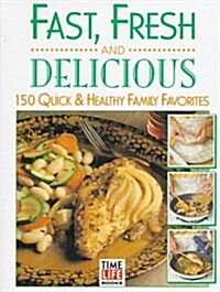 [중고] Fast, Fresh and Delicious: 150 Quick & Healthy Family Favorites (Hardcover)