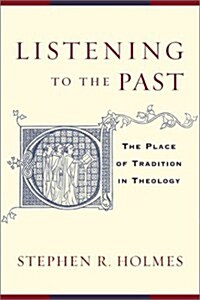 Listening to the Past: The Place of Tradition in Theology (Paperback)