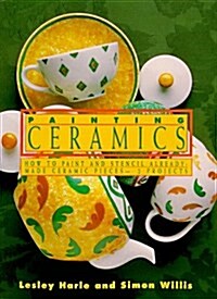 Painting Ceramics: How to Paint and Stencil Already Made Ceramics Pieces-12 Projects (Paperback, 1st Amer./Owl book ed)