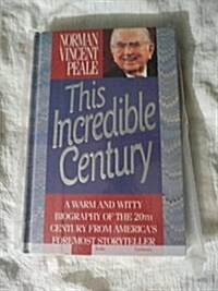 This Incredible Century: A Warm and Witty Biography of the 20th Century from Americas Foremost Storyteller (Hardcover, First Edition)