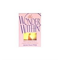 The Wonder Within: Warmly Inspiring Reflections on Pregnancy, Childbirth and Motherhood (Paperback)