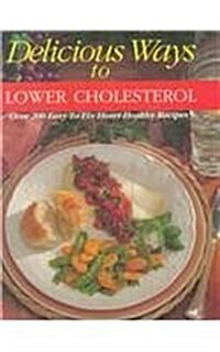 Delicious Ways to Lower Cholesterol (Hardcover, First Edition)