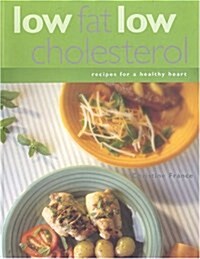 Low Fat Low Cholesterol: Recipes for a Healthy Heart (Paperback)