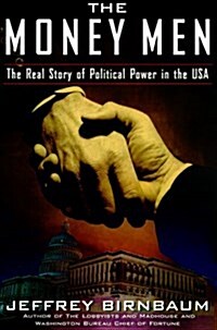 The Money Men: The Real Story of Fund-raisings Influence on Political Power in America (Hardcover, 1)