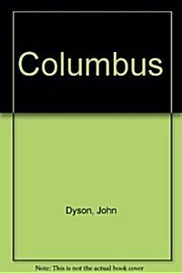 Columbus - For Gold God and Glory / In Search of the Real Christopher Columbus (Hardcover, First Canadian)