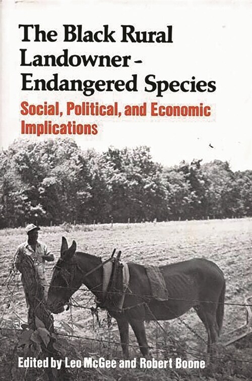 Black Rural Landowner: Endangered Species, The: Social, Political, and Economic Implications (Hardcover)