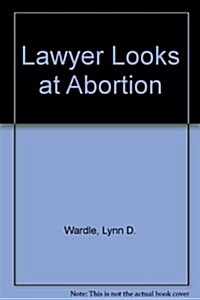 A Lawyer Looks at Abortion (Paperback)