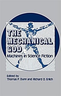 The Mechanical God: Machines in Science Fiction (Hardcover)