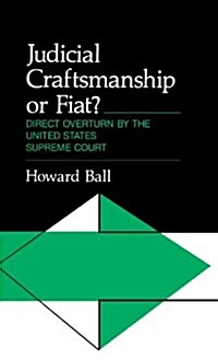 Judicial Craftsmanship or Fiat?: Direct Overturn by the United States Supreme Court (Hardcover)
