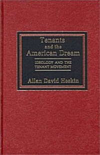 Tenants and the American Dream: Ideology and the Tenant Movement (Hardcover)