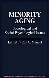 Minority Aging: Sociological and Social Psychological Issues (Hardcover)