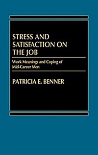 Stress and Satisfaction on the Job: Work Meanings and Coping of Mid-Career Men (Hardcover)