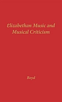 Elizabethan Music and Musical Criticism (Hardcover)