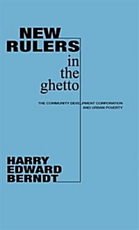 New Rulers in the Ghetto: The Community Development Corporation and Urban Poverty (Hardcover)