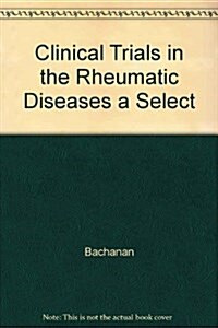 Clinical Trials in the Rheumatic Diseases: A Selected Critical Review (Hardcover)