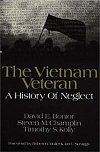 The Vietnam Veteran: A History of Neglect (Paperback)