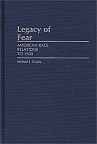 Legacy of Fear: American Race Relations to 1900 (Hardcover)