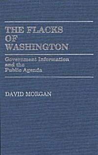The Flacks of Washington: Government Information and the Public Agenda (Hardcover)