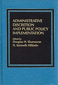 Administrative Discretion and Public Policy Implementation (Hardcover)