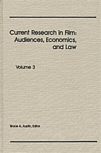 Current Research in Film: Audiences, Economics, and Law; Volume 3 (Hardcover)