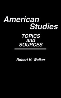 American Studies: Topics and Sources (Hardcover)