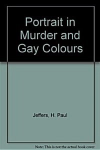 A Portrait in Murder and Gay Colors (Paperback)