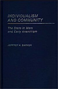 Individualism and Community: The State in Marx and Early Anarchism (Hardcover)