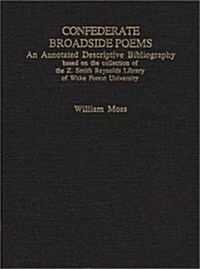 Confederate Broadside Poems: An Annotated Descriptive Bibliography (Hardcover, Revised)