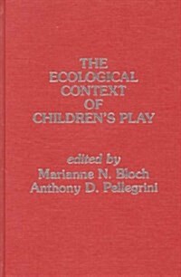 The Ecological Context of Childrens Play (Hardcover)