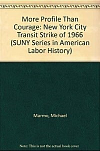 More Profile Than Courage: The New York City Transit Strike of 1966 (Paperback)