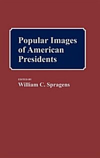 Popular Images of American Presidents (Hardcover)
