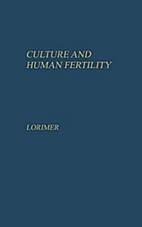 Culture and Human Fertility: A Study of the Relation of Cultural Conditions to Fertility in Non-Industrial and Transitional Societies (Hardcover, Revised)