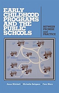 Early Childhood Programs and the Public Schools: Between Promise and Practice (Hardcover)