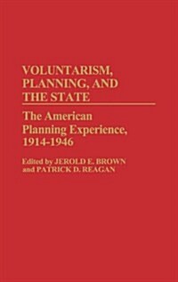 Voluntarism, Planning, and the State: The American Planning Experience, 1914-1946 (Hardcover)