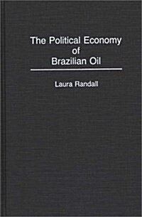 The Political Economy of Brazilian Oil (Hardcover)