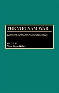 The Vietnam War: Teaching Approaches and Resources (Hardcover)