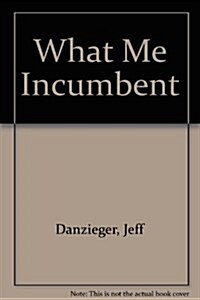 What Me Incumbent (Paperback)