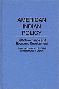 American Indian Policy: Self-Governance and Economic Development (Hardcover)