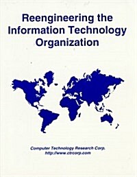 Reengineering the Information Technology Organization (Paperback)