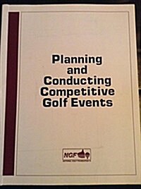 Planning & Conducting Competitive Golf Events (Paperback)