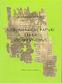 Astronomical Papyri from Oxyrhynchus (Vol. I and II): Memoirs, American Philosophical Society (Vol. 233) (Hardcover)
