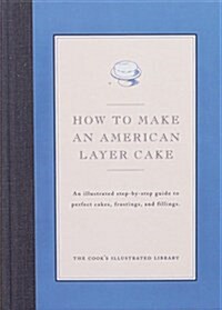 How to Make an American Layer Cake (Hardcover, Illustrated)