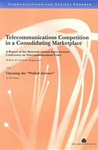 Telecommunications Competition in a Consolidating Marketplace (Paperback)