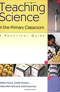 Teaching Science In The Primary Classroom (Paperback)