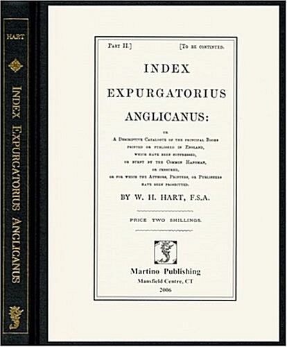 Index Expurgatorius Anglicanus, Or, A Descriptive Catalogue Of The Principal Books Printed Or Published In England, Which Have Been Suppressed, Or Bur (Hardcover)