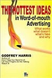 The Hottest Ideas in Word of mouth Advertising (Paperback)