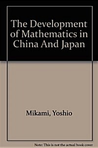 The Development of Mathematics in China And Japan (Hardcover)