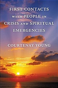 First Contacts With People in Crisis and Spiritual Emergencies (Paperback)
