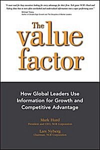 The Value Factor: How Global Leaders Use Information for Growth and Competitive Advantage (Paperback)