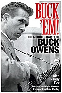 Buck Em! : The Autobiography of Buck Owens (Paperback)